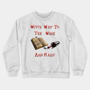 Witch Way to The WIne And Magic Crewneck Sweatshirt